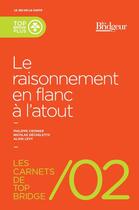 Couverture du livre « Les carnets de top bridge t.2 ; le raisonnement en flanc à l'atout » de Alain Levy et Philippe Cronier et Nicolas Dechelette aux éditions Eps Le Bridgeur