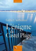 Couverture du livre « L'énigme de Castel plage » de Gilbert Autheman aux éditions Baie Des Anges