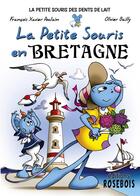 Couverture du livre « La petite souris en Bretagne » de Francois-Xavier Poulain et Olivier Bailly aux éditions Rosebois