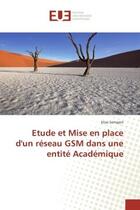 Couverture du livre « Etude et mise en place d'un reseau gsm dans une entite academique » de Semajeri Elias aux éditions Editions Universitaires Europeennes