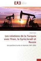 Couverture du livre « Les relations de la turquie avec l'iran, la syrie,israel et russie - les questions kurde et islamist » de Olson Robert aux éditions Editions Universitaires Europeennes