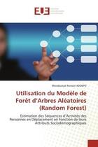 Couverture du livre « Utilisation du modele de foret d'arbres aleatoires (random forest) - estimation des sequences d'acti » de Adokpo M R. aux éditions Editions Universitaires Europeennes