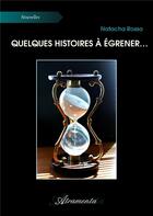 Couverture du livre « Quelques histoires à égrener... » de Natacha Rosso aux éditions Atramenta