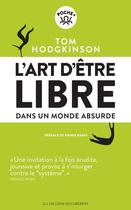 Couverture du livre « L'art d'être libre dans un monde absurde » de Tom Hodgkinson aux éditions Les Liens Qui Liberent