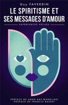 Couverture du livre « Le spiritisme et ses messages d'amour » de Faverdin Guy aux éditions Bookelis