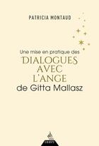 Couverture du livre « Une mise en pratique des dialogues avec l'ange de Gitta Mallasz » de Patricia Montaud aux éditions Dervy