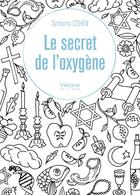 Couverture du livre « Le secret de l'oxygène » de Schlomo Cohen aux éditions Verone