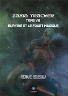 Couverture du livre « Zaxia Tracker Tome 3 ; Eurybie et le fouet magique » de Richard Bouskila aux éditions Le Lys Bleu
