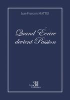 Couverture du livre « Quand Écrire devient Passion » de Jean-Francois Mattei aux éditions Les Trois Colonnes