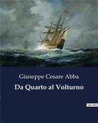 Couverture du livre « Da Quarto al Volturno » de Abba Giuseppe Cesare aux éditions Culturea