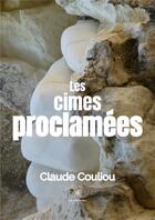 Couverture du livre « Les cimes proclamées » de Claude Couliou aux éditions Le Lys Bleu