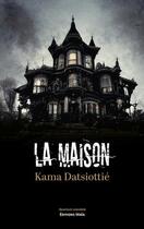 Couverture du livre « La maison » de Kama Datsiottie aux éditions Editions Maia