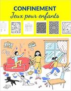 Couverture du livre « Confinement jeux pour enfants - labyrinthes coloriages sodoku & mots meles » de Independent P. aux éditions Gravier Jonathan