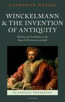 Couverture du livre « Winckelmann and the Invention of Antiquity: History and Aesthetics in » de Harloe Katherine aux éditions Oup Oxford