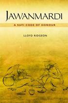 Couverture du livre « Jawanmardi: A Sufi Code of Honour » de Ridgeon Lloyd aux éditions Edinburgh University Press