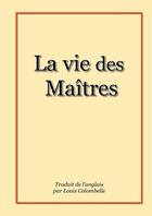 Couverture du livre « La vie des maitres » de Guy Frébault aux éditions Lulu