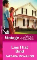 Couverture du livre « Lies That Bind (Mills & Boon Vintage Superromance) (The House on Poppi » de Barbara Mcmahon aux éditions Mills & Boon Series