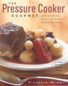 Couverture du livre « The Pressure Cooker Gourmet » de Victoria Wise aux éditions Harvard Common Press