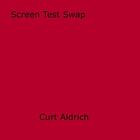 Couverture du livre « Screen Test Swap » de Curt Aldrich aux éditions Epagine