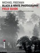 Couverture du livre « Black & white photography field guide » de Michael Freeman aux éditions Ilex