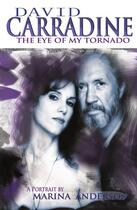 Couverture du livre « David Carradine ; the eye of my tornado » de Marina Anderson aux éditions Cogito Media