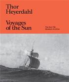 Couverture du livre « Thor Heyerdahl : voyages of the sun » de Thor Heyerdahl aux éditions Dap Artbook