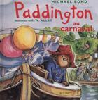 Couverture du livre « Paddington au carnaval » de Michael Bond et Robert W. Alley aux éditions Hachette