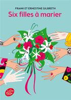 Couverture du livre « Six filles à marier » de Gilbreth-F+E aux éditions Le Livre De Poche Jeunesse