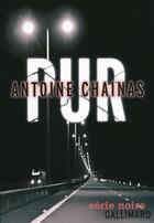 Couverture du livre « Pur » de Antoine Chainas aux éditions Gallimard