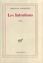 Couverture du livre « Les intentions » de Lamorlette Christian aux éditions Gallimard