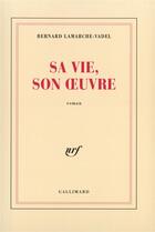 Couverture du livre « Sa vie, son oeuvre » de Lamarche-Vadel B. aux éditions Gallimard