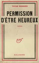 Couverture du livre « Permission d'etre heureux » de Thyde Monnier aux éditions Gallimard (patrimoine Numerise)