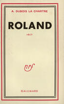 Couverture du livre « Roland » de Dubois La Chartre A. aux éditions Gallimard (patrimoine Numerise)