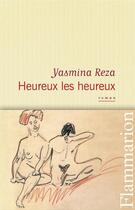 Couverture du livre « Heureux les heureux » de Yasmina Reza aux éditions Flammarion