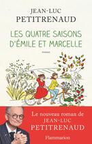 Couverture du livre « Les quatre saisons d'Emile et Marcelle » de Jean-Luc Petitrenaud aux éditions Flammarion