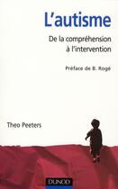 Couverture du livre « L'autisme ; de la compréhension à l'intervention » de Benoit Peeters aux éditions Dunod