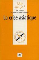 Couverture du livre « La crise asiatique » de Yves Gounin et Sebastien Vivier-Lirimont aux éditions Que Sais-je ?
