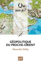 Couverture du livre « Géopolitique du proche-orient (6e édition) » de Alexandre Defay aux éditions Que Sais-je ?