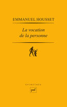 Couverture du livre « La vocation de la personne » de Emmanuel Housset aux éditions Presses Universitaires De France