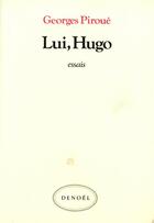 Couverture du livre « Lui, hugo - essais » de Georges Piroué aux éditions Denoel