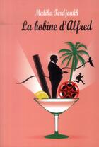 Couverture du livre « La bobine d'Alfred » de Ferdjoukh Malika aux éditions Ecole Des Loisirs