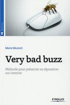 Couverture du livre « Very bad buzz ; méthode pour préserver sa réputation sur internet » de Marie Muzard aux éditions Eyrolles