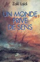 Couverture du livre « Un monde privé de sens » de Zaki Laidi aux éditions Fayard