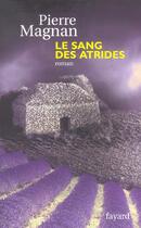 Couverture du livre « Le Sang des Atrides : Prix du quai des orfèvres 1978 » de Pierre Magnan aux éditions Fayard