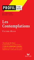 Couverture du livre « Les contemplations de Victor Hugo » de Arnaud Laster et Pol Gaillard aux éditions Hatier