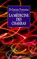 Couverture du livre « La médecine des chakras » de Janine Fontaine aux éditions Robert Laffont