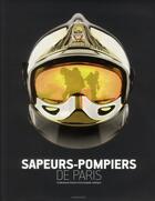 Couverture du livre « Sapeurs-pompiers de Paris ; la fabuleuse histoire d'une brigade mythique » de  aux éditions Albin Michel