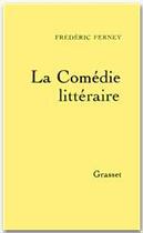 Couverture du livre « La comedie littéraire » de Frederic Ferney aux éditions Grasset