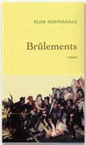 Couverture du livre « Brûlements » de Elise Fontenaille aux éditions Grasset