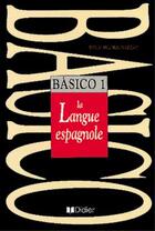 Couverture du livre « Basico 1, la langue espagnole - livre » de Sylvie Kourim-Nollet aux éditions Didier